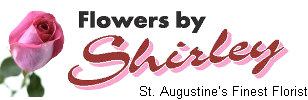 Flowers By Shirley - St. Augustine Florist - Your Local Flower Shop in St. Augustine, FL